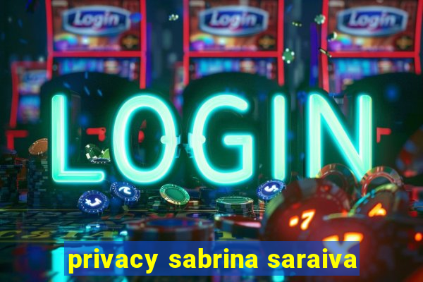 privacy sabrina saraiva