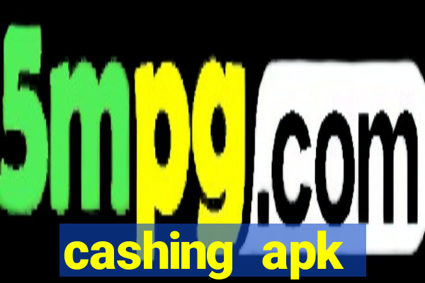 cashing apk dinheiro infinito