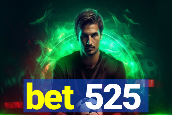 bet 525