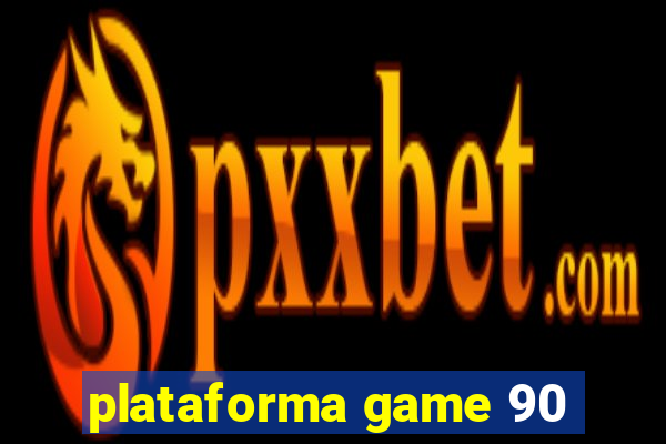 plataforma game 90