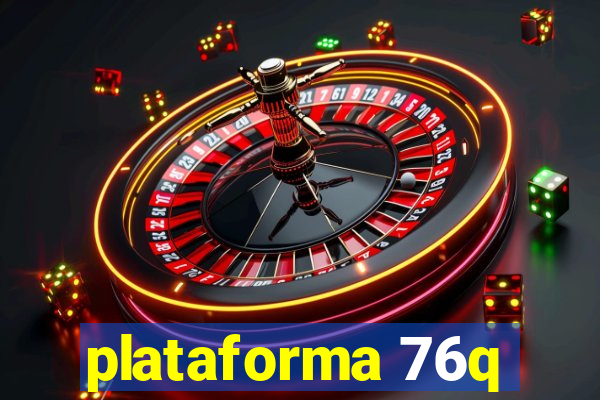 plataforma 76q