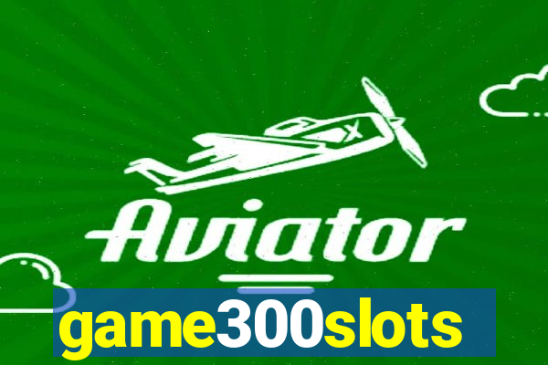 game300slots