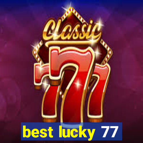 best lucky 77