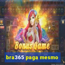 bra365 paga mesmo