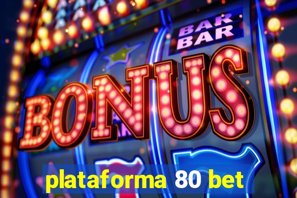 plataforma 80 bet