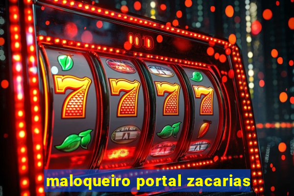 maloqueiro portal zacarias