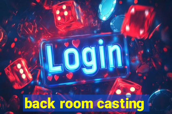 back room casting