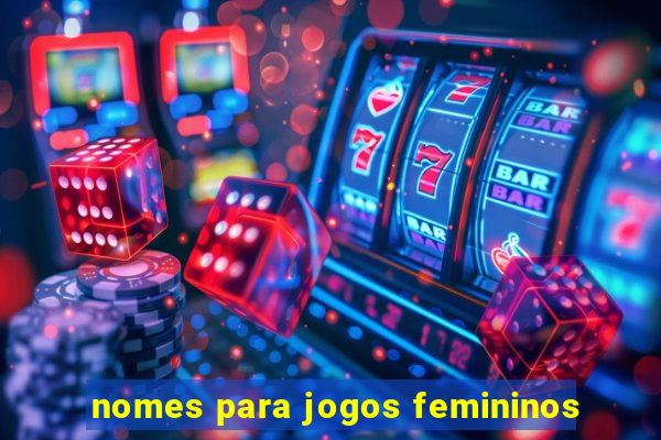 nomes para jogos femininos