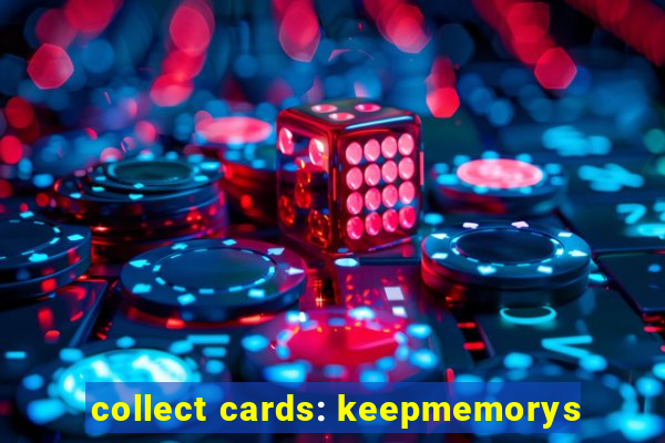 collect cards: keepmemorys