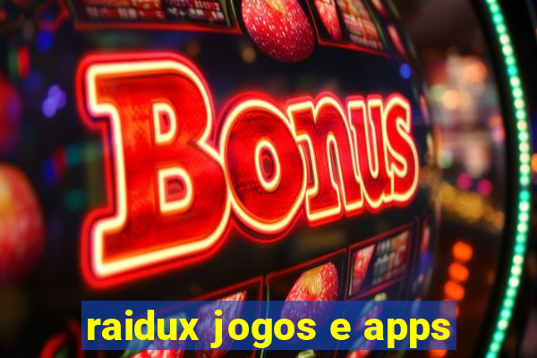 raidux jogos e apps