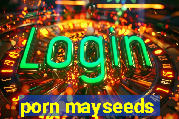 porn mayseeds