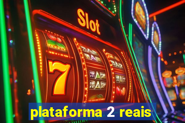 plataforma 2 reais