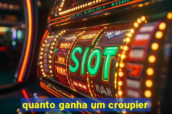 quanto ganha um croupier