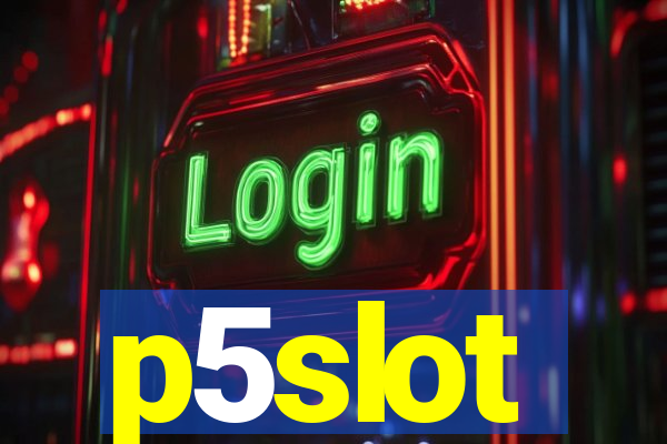 p5slot