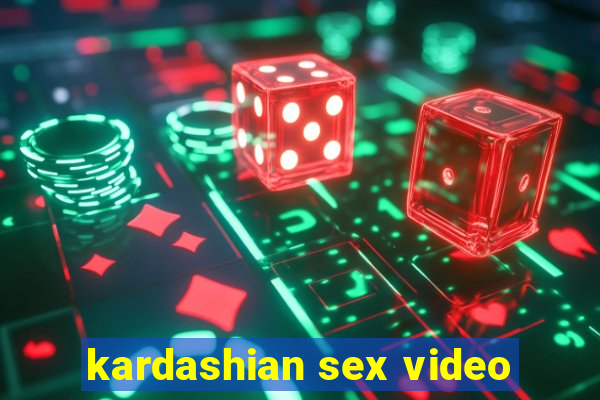 kardashian sex video