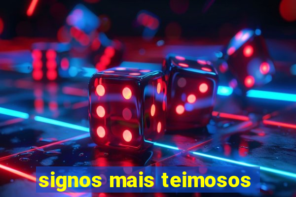 signos mais teimosos