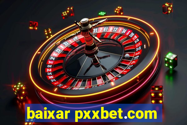 baixar pxxbet.com