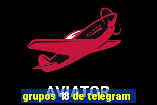 grupos 18 de telegram