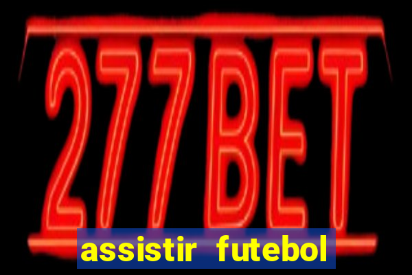 assistir futebol online play hd