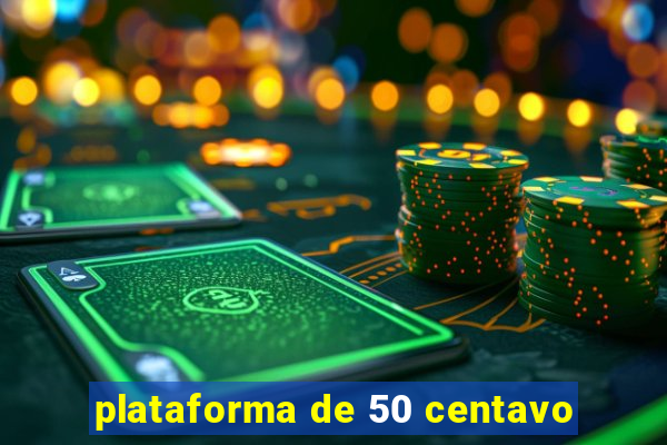 plataforma de 50 centavo