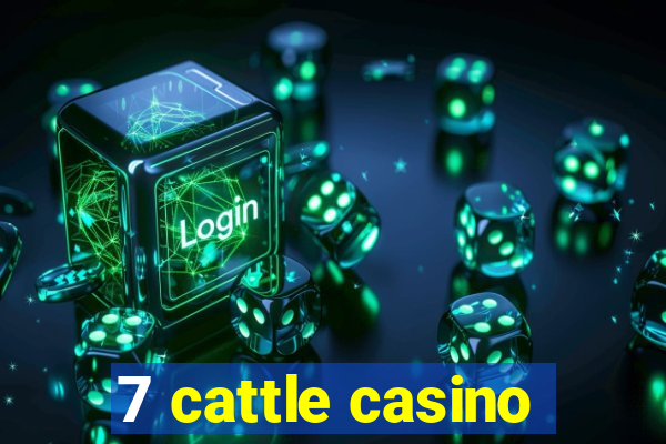 7 cattle casino