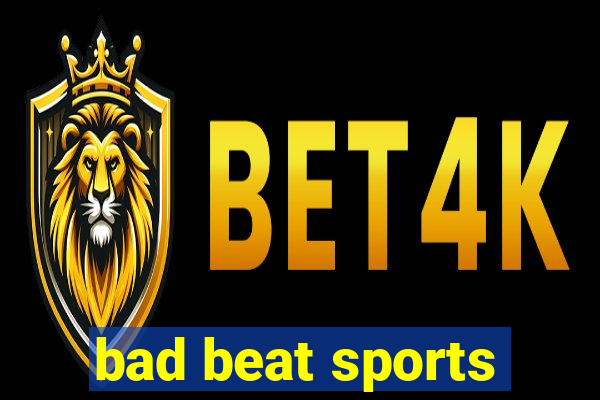 bad beat sports