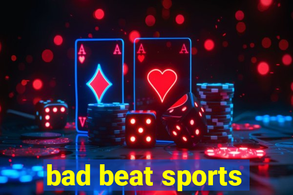 bad beat sports