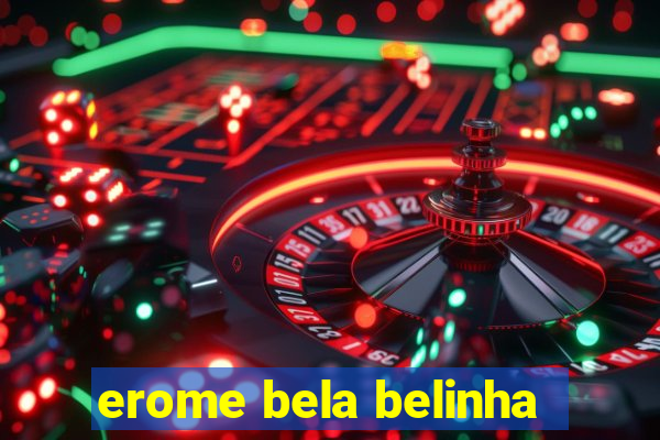 erome bela belinha