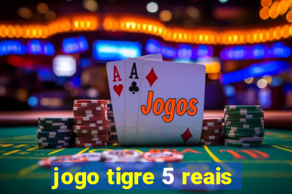 jogo tigre 5 reais