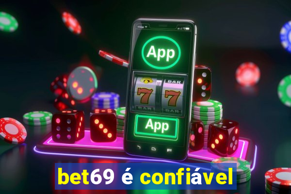 bet69 é confiável