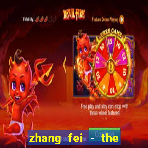 zhang fei - the abandoned son