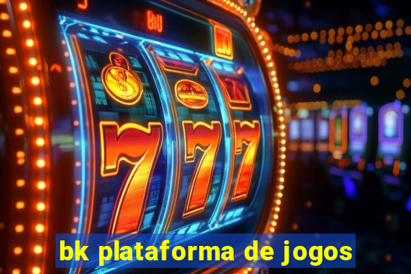 bk plataforma de jogos