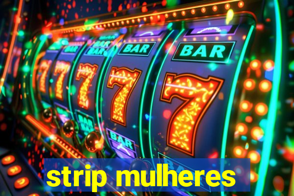 strip mulheres