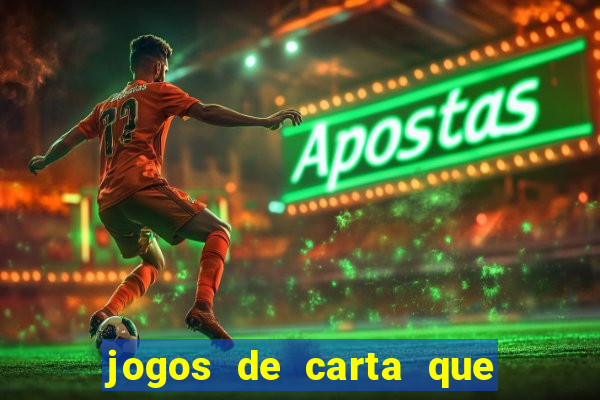 jogos de carta que ganha dinheiro