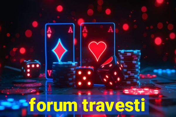 forum travesti