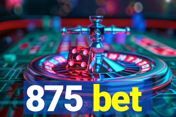 875 bet