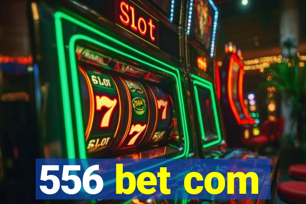 556 bet com