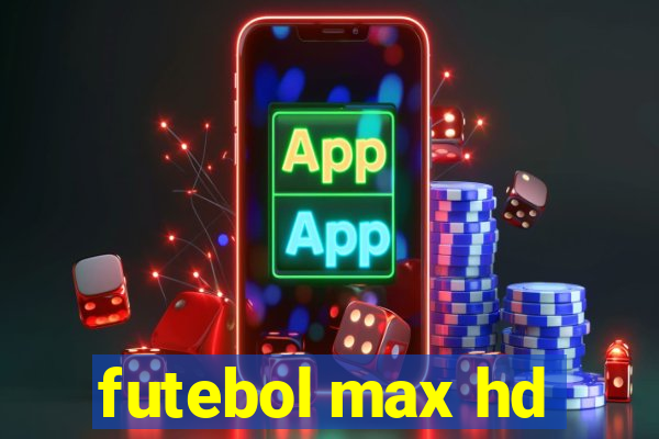 futebol max hd