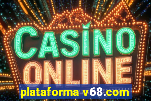 plataforma v68.com