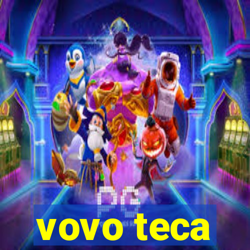 vovo teca