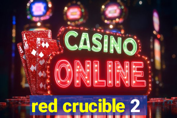 red crucible 2