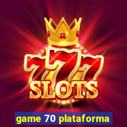 game 70 plataforma