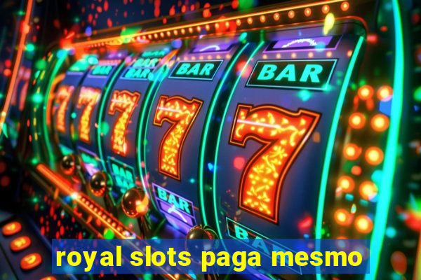 royal slots paga mesmo