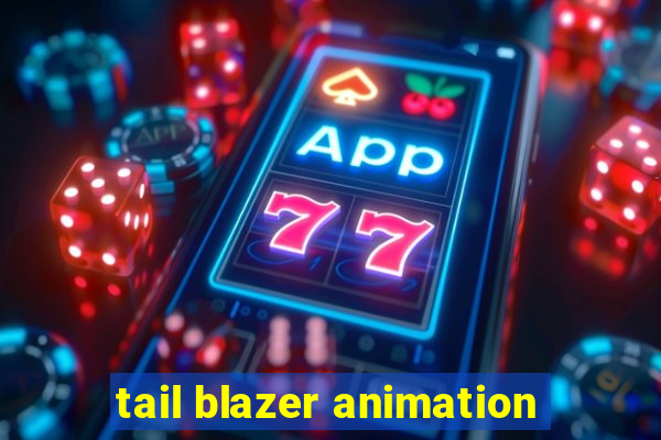 tail blazer animation