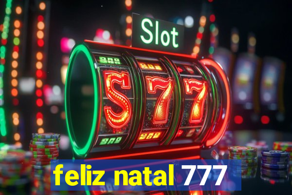 feliz natal 777