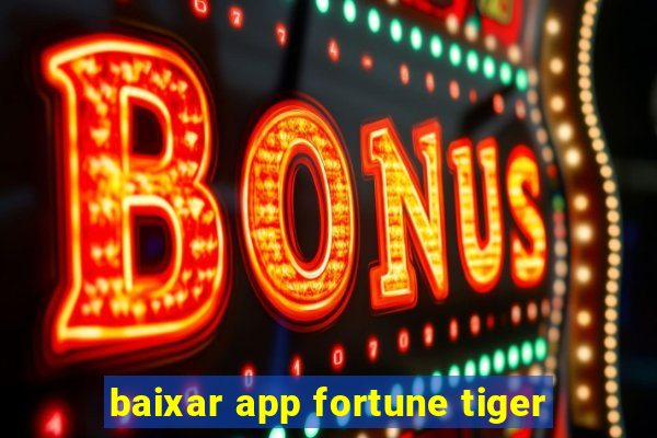 baixar app fortune tiger