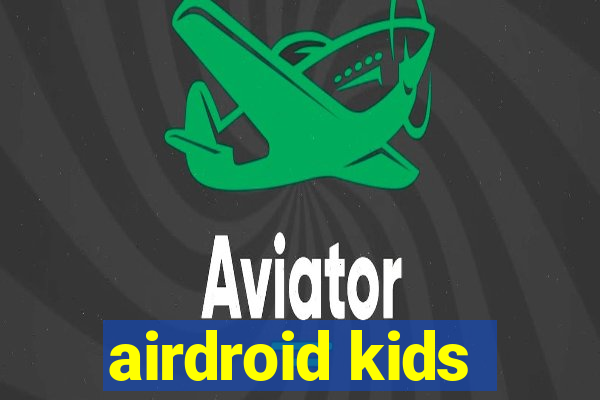 airdroid kids