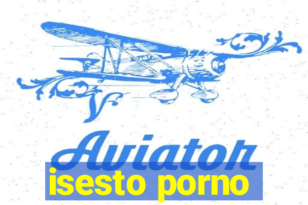 isesto porno