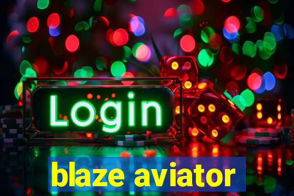 blaze aviator