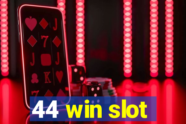 44 win slot